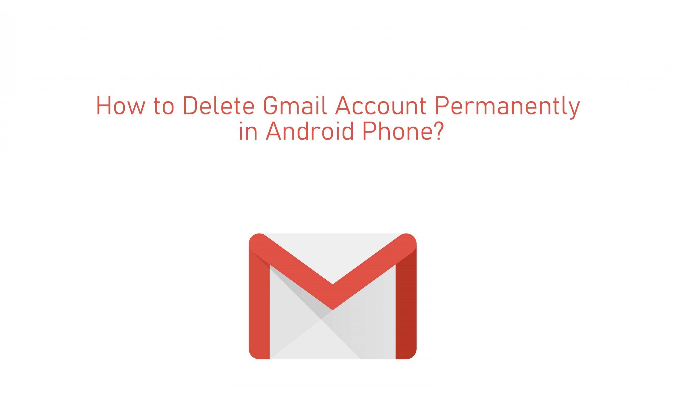 Nola ezabatu Gmail kontua behin betiko Android Telefonoan
