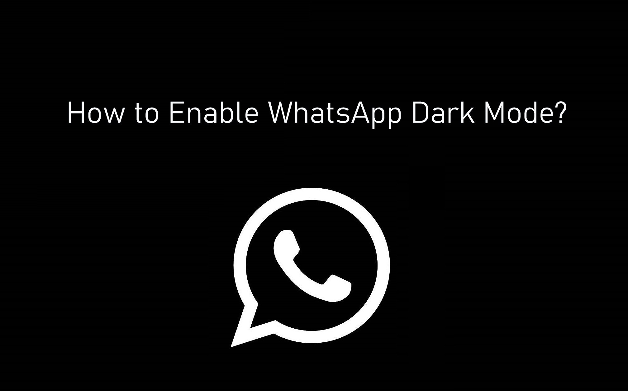 Nola gaitu WhatsApp Dark Mode [With Screenshots]
