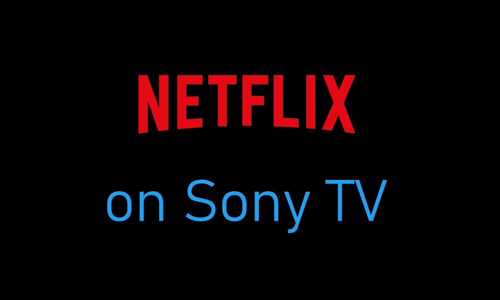 Nola instalatu eta konfiguratu Netflix Sony TV-n
