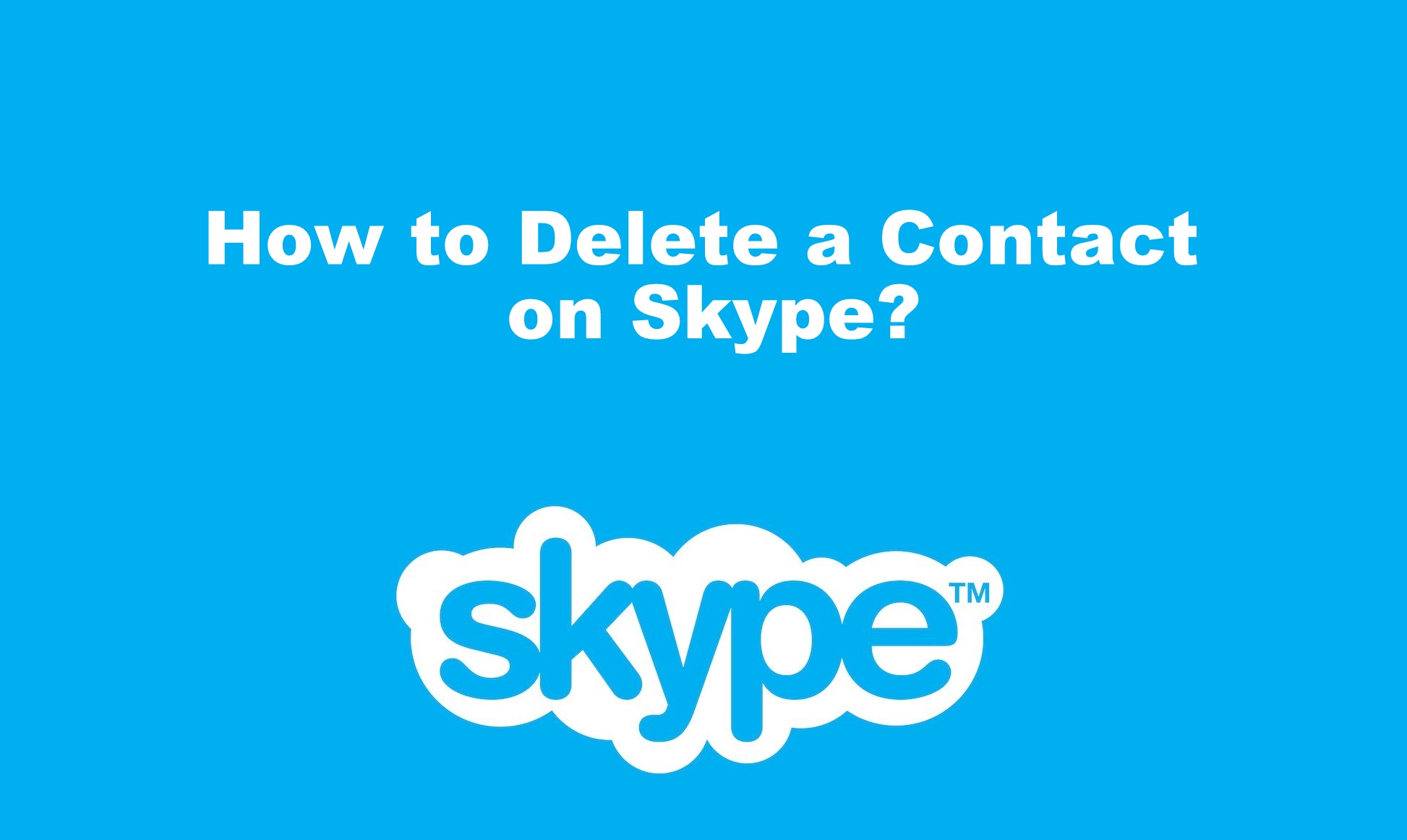 Nola kontaktua ezabatu Skype in 3 Modu Erraza
