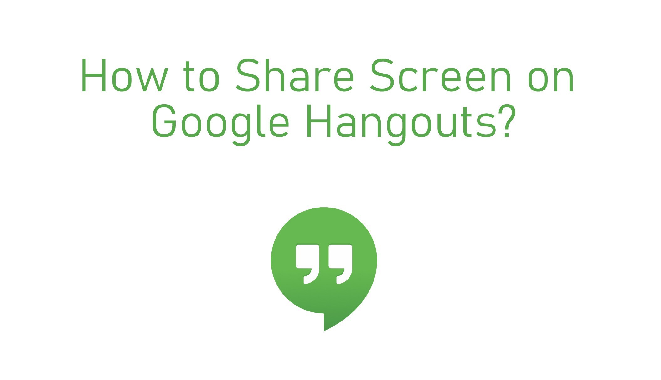 Nola partekatu pantaila Hangouts-en [Step by Step]
